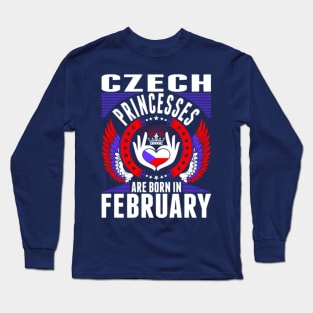 Czech Princesses Are Born In February Long Sleeve T-Shirt